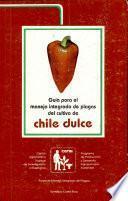 libro Guía Para El Manejo Integrado De Plagas Del Cultivo De Chile Dulce