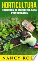 libro Horticultura: Colección De Jardinería Para Principiantes