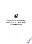 libro Indicadores De Percepción Y Experiencias De Corrupción En Guatemala, Ipec.