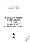 libro Individuos Versus Instituciones En Las Democracias Centroamericanas