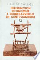libro Integración Económica Y Subdesarrollo En Centroamérica