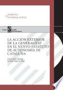 libro La Acción Exterior De La Generalitat En El Nuevo Estatuto De Autonomía De Cataluña