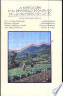 libro La Agricultura En El Desarrollo Económico De Centroamérica En Los 90