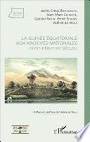libro La Guinée équatoriale Aux Archives Nationales
