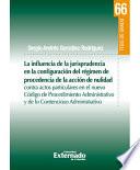 libro La Influencia De La Jurisprudencia En La Configuración Del Régimen De Procedencia De La Acción De Nulidad Contra Actos Particulares En El Nuevo Código De Procedimiento Administrativo Y De Lo Contencio