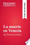 libro La Muerte En Venecia De Thomas Mann (guía De Lectura)