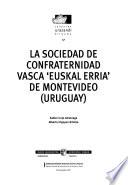 libro La Sociedad De Confraternidad Vasca  Euskal Erria   De Montevideo, Uruguay