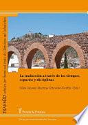 libro La Traducción A Través De Los Tiempos, Espacios Y Disciplinas