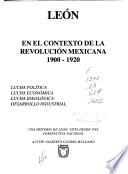 libro León En El Contexto De La Revolución Mexicana, 1900 1920