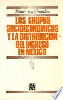 libro Los Grupos Socioeconómicos Y La Distribución Del Ingreso En México