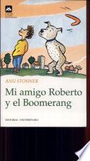 libro Mi Amigo Roberto Y El Boomerang