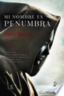 libro Mi Nombre Es Penumbra