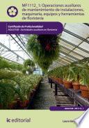 libro Operaciones Auxiliares De Mantenimiento De Instalaciones, Maquinaria, Equipos Y Herramientas De Floristería. Agaj0108