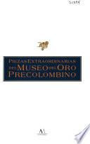 libro Piezas Extraordinarias Del Museo De Oro Precolombino