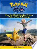 libro Pokemon Go Guía No Oficial Consejos, Trucos, Pistas Y Guía De Descarga