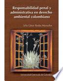 libro Responsabilidad Penal Y Administrativa En Derecho Ambiental Colombiano
