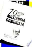 libro Setenta Años De Militancia Comunista
