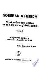 libro Soberanía Herida: Integración Política Y Desnacionalización Cultural