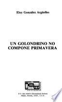 libro Un Golondrino No Compone Primavera