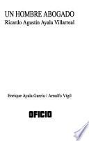 libro Un Hombre Abogado, Ricardo Agustín Ayala Villarreal
