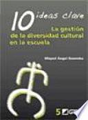 libro 10 Ideas Clave. La Gestión De La Diversidad Cultural En La Escuela