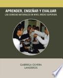 libro Aprender, EnseÑar Y Evaluar Las Ciencias Naturales En Nivel Medio Superior.