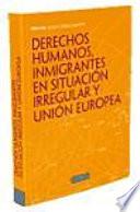 libro Derechos Humanos, Inmigrantes En Situación Irregular Y Unión Europea