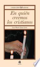 libro En Quien Creemos Los Cristianos/ In Whom We Christians Believe In