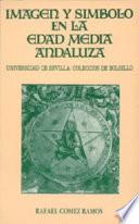 libro Imagen Y Símbolo En La Edad Media Andaluza