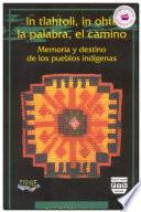 libro In Tlahtoli, In Ohtli, La Palabra, El Camino/ In Tlahtoli, In Ohtli, The Word, The Path