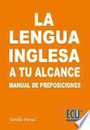 libro La Lengua Inglesa A Tu Alcance. Manual De Preposiciones Y Conjunciones