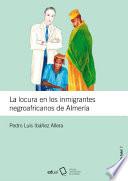 libro La Locura En Los Inmigrantes Negroafricanos De Almería
