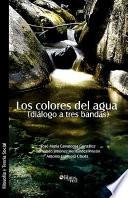 libro Los Colores Del Agua (dialogo A Tres Bandas)
