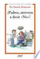 libro ¡padres, Atreveos A Decir «no»!