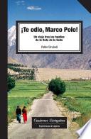 libro Te Odio Marco Polo! Un Viaje Tras Las Huellas De La Ruta De La Seda