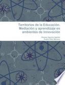 libro Territorios De La Educación. Mediación Y Aprendizaje En Ambientes De Innovación