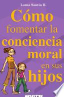 libro Cómo Fomentar La Conciencia Moral En Sus Hijos