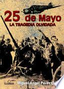 libro 25 De Mayo. La Tragedia Olvidada