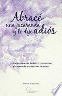 libro Abracé Una Jacaranda Y Te Dije Adiós