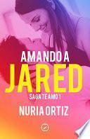 libro Amando A Jared (serie Te Amo 1)