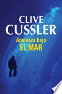 libro Amenaza Bajo El Mar (dirk Pitt 13)