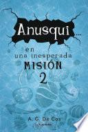 libro Anusqui... En Una Inesperada Misión