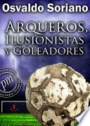 libro Arqueros, Ilusionistas Y Goleadores