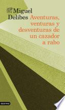 libro Aventuras, Venturas Y Desventuras De Un Cazador A Rabo