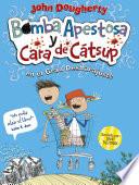 libro Bomba Apestosa Y Cara De Catsup. El Gran Desbarajuste