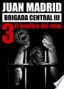 libro Brigada Central Iii: 3. El Hombre Del Reloj