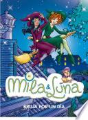 libro Bruja Por Un Día (mila & Luna 10)