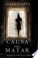 libro Causa Para Matar (un Misterio De Avery Black—libro 1)