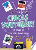 libro Chicas Youtubers. La Caída De Hashtag Hermione