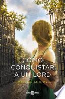 libro Cómo Conquistar A Un Lord (amantes Reales 2)